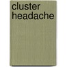 Cluster Headache by Frederic P. Miller