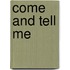 Come And Tell Me