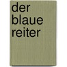 Der Blaue Reiter door Eckhard Hollmann