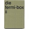 Die Fermi-box Ii by A. Büchter