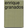 Enrique Granados door Carol A. Hess