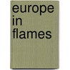 Europe In Flames by Harold J. Goldberg