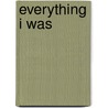 Everything I Was door Corinne Demas