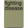 Fighting Disease door Steve Way