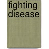 Fighting Disease by Steve Way