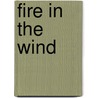 Fire in the Wind by Dana M. Stein