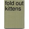 Fold Out Kittens door Paul Calver