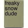 Freaky Snow Dude by Unknown