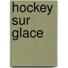 Hockey Sur Glace door Peter Lasalle