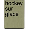 Hockey Sur Glace by Peter Lasalle