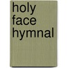 Holy Face Hymnal door Of Mercy Pr Sisters of Mercy Providence