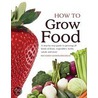 How to Grow Food door Richard Gianfresco