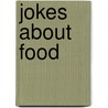 Jokes About Food door Judy A. Winter