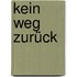 Kein Weg zurück
