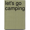 Let's Go Camping door Jillian Powell