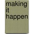 Making It Happen