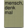 Mensch, Denk Mal by Werner Pieper