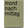 Mord nach Mittag by Siegfried Schwarz