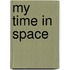 My Time In Space