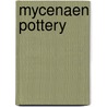 Mycenaen Pottery by Penelope Mountjoy