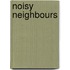 Noisy Neighbours