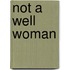 Not A Well Woman