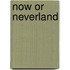 Now Or Neverland