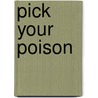 Pick Your Poison by Monona Rossol
