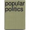 Popular Politics by George W. Shepherd Jr