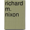 Richard M. Nixon door Elizabeth Drew