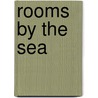 Rooms by the Sea by Marry Ann Samyn
