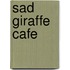 Sad Giraffe Cafe