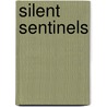 Silent Sentinels by George W. Newton