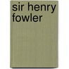 Sir Henry Fowler door John E. Chacksfield