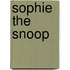 Sophie the Snoop