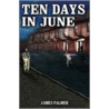 Ten Days In June door James Palmer