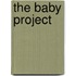 The Baby Project