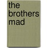 The Brothers Mad by William M. Gaines