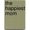 The Happiest Mom door Meagan Francis