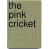 The Pink Cricket door Giles Andreae
