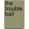 The Trouble Ball by Martn Espada