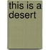 This Is a Desert