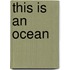 This Is an Ocean