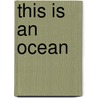 This Is an Ocean by Trace Taylor