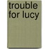 Trouble for Lucy