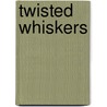 Twisted Whiskers door Pamela Ford Johnson