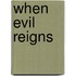 When Evil Reigns