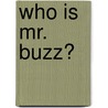 Who Is Mr. Buzz? door Elouise M. Sneed