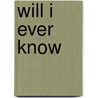 Will I Ever Know door Major Charles Henry