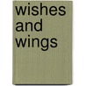 Wishes and Wings door Kathleen Duey
